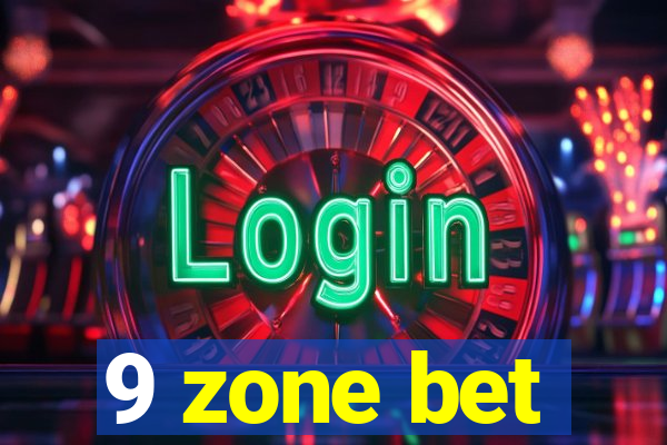 9 zone bet